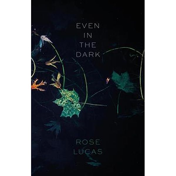 Even in the Dark, Rose Lucas