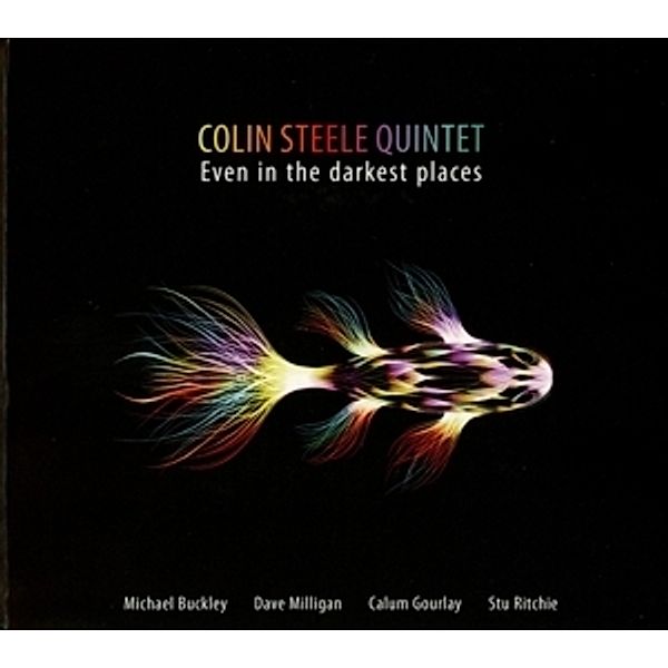 Even In The Darkest Places, Colin Steele Quintet