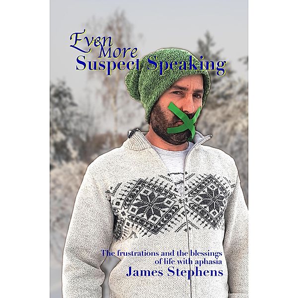 Even More Suspect Speaking (The Suspect Speaker Series, #3) / The Suspect Speaker Series, James Stephens