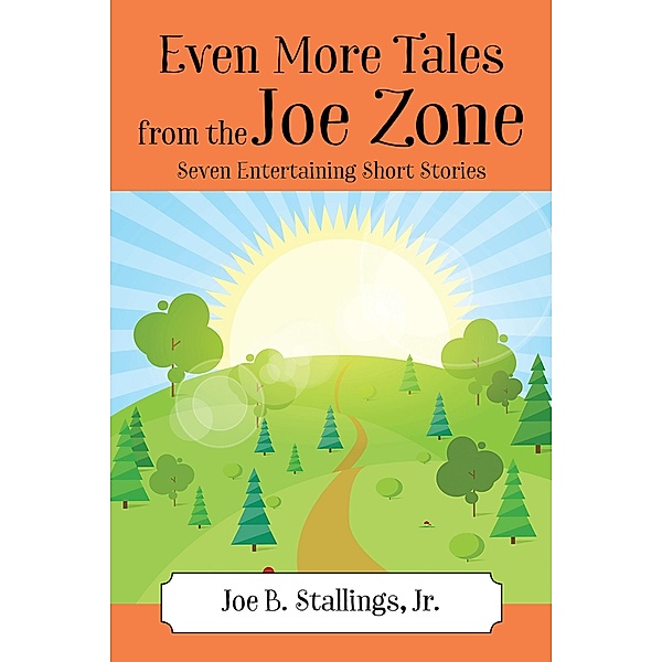 Even More Tales from the Joe Zone, Jr Joe B. Stallings