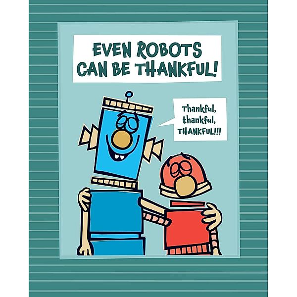 Even Robots Can Be Thankful!, Jan Thomas