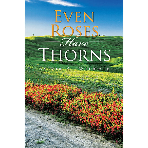 Even Roses Have Thorns, Sylvia A. Witmore