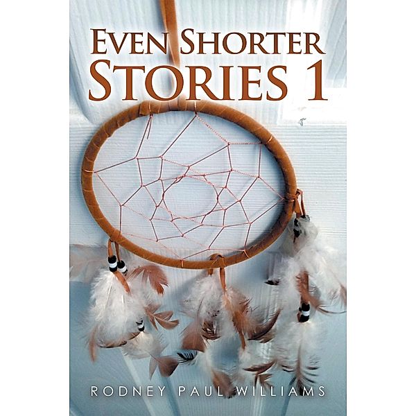 Even Shorter Stories 1, Rodney Paul Williams