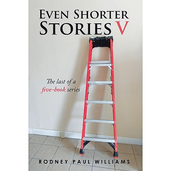 Even Shorter Stories V, Rodney Paul Williams