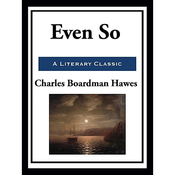 Even So, Charles Boardman Hawes