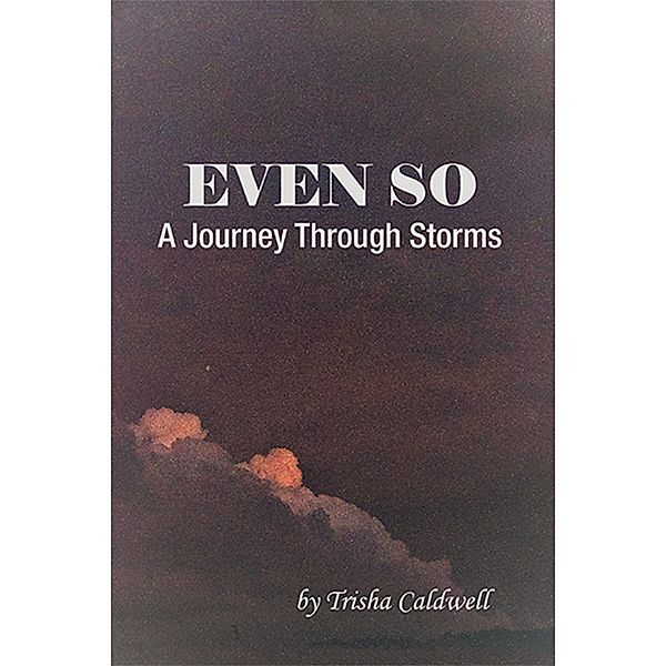 Even So, Trisha Caldwell