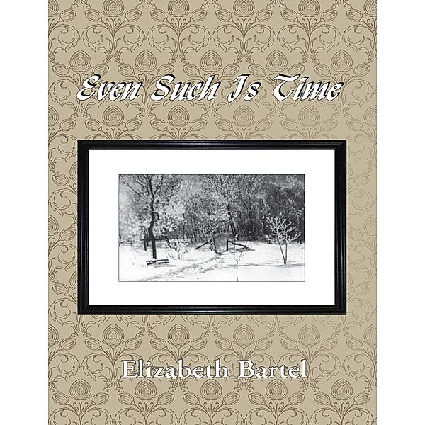 Even Such Is Time, Elizabeth Reimer Bartel