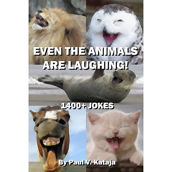 Even The Animals Are Laughing!, Paul Kataja