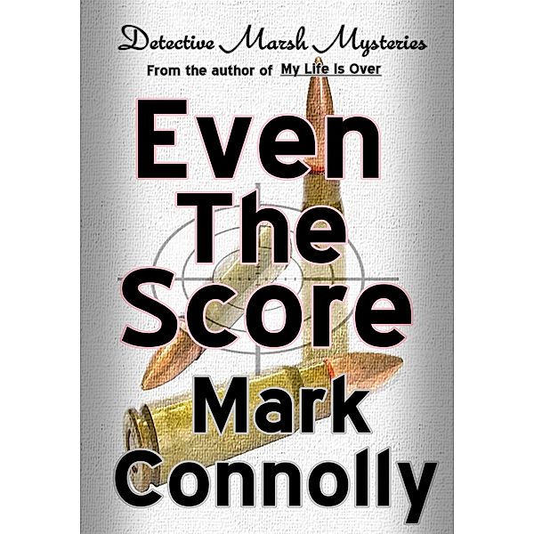 Even the Score (Detective Marsh Mysteries, #5) / Detective Marsh Mysteries, Mark Connolly