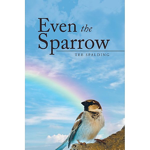 Even the Sparrow, Tee Spalding