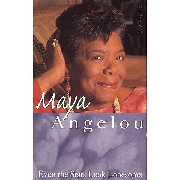 Even The Stars Look Lonesome, Maya Angelou