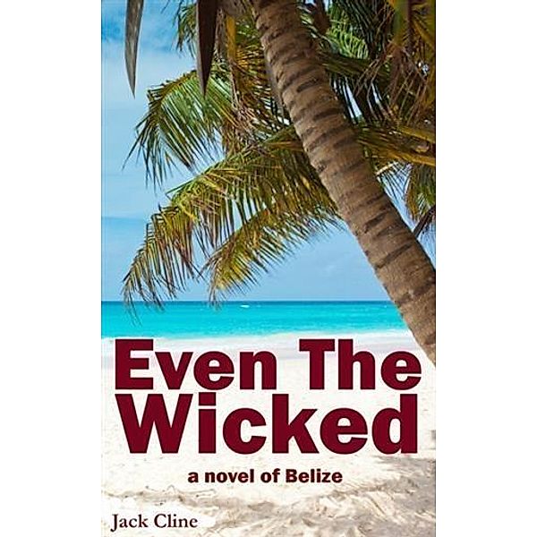 Even The Wicked, Jack Cline