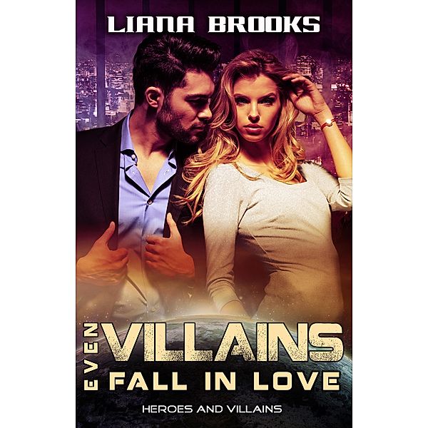 Even Villains Fall In Love (Heroes and Villains) / Heroes and Villains, Liana Brooks