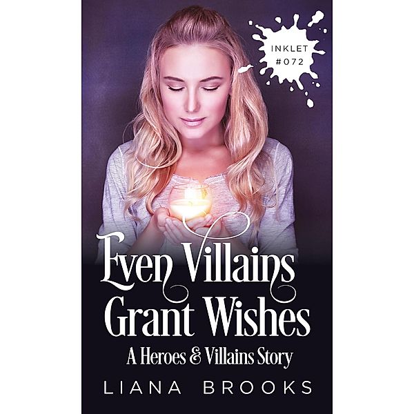 Even Villains Grant Wishes (Inklet, #72) / Inklet, Liana Brooks