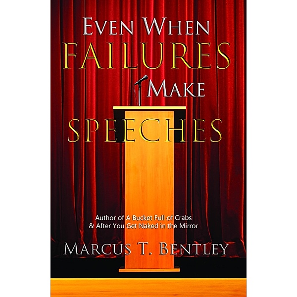 Even When Failures Make Speeches, Marcus T. Bentley