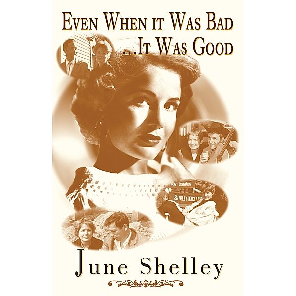 Even When It Was Bad...It Was Good, June Shelley