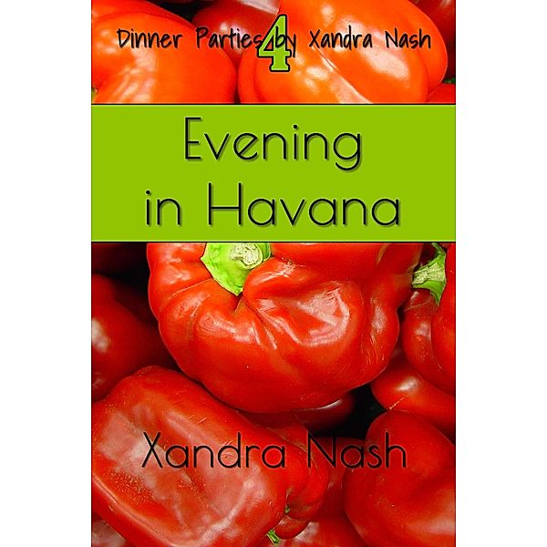 Evening in Havana (Dinner Parties by Xandra Nash, #4) / Dinner Parties by Xandra Nash, Xandra Nash