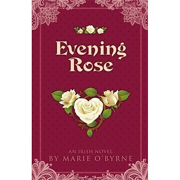 Evening Rose, Marie O'Byrne