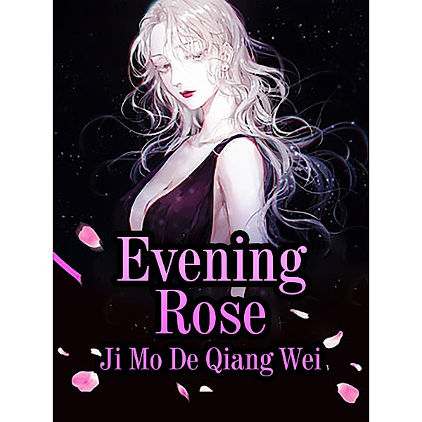 Evening Rose, Ji MoDeQiangWei