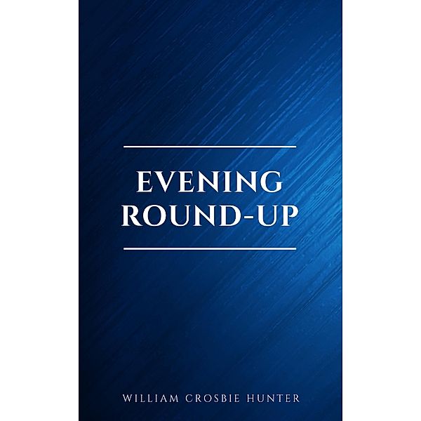 Evening Round-Up, William Crosbie Hunter