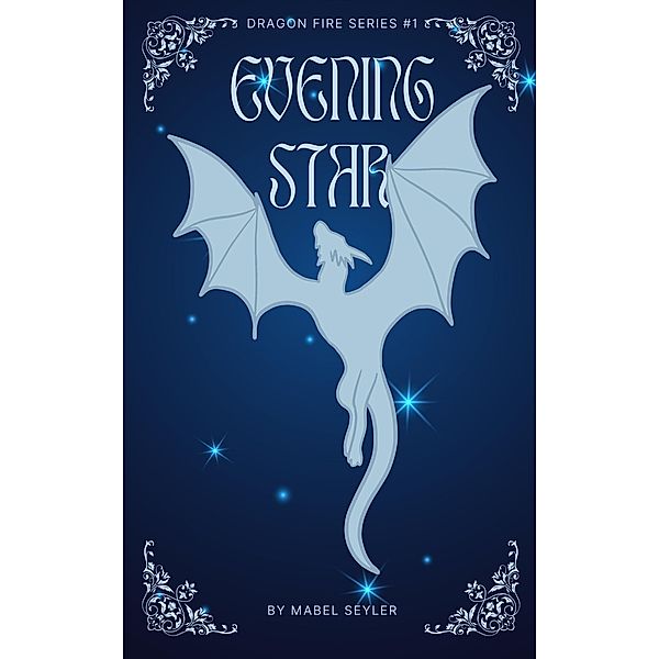 Evening Star (Dragon Fire, #1) / Dragon Fire, Mabel Seyler