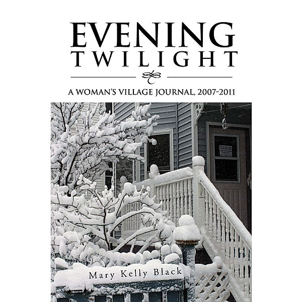 Evening Twilight: a Woman’S Village Journal, 2007-2011, Mary Kelly Black