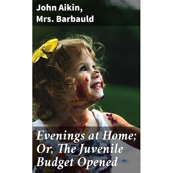 Evenings at Home; Or, The Juvenile Budget Opened, John Aikin, Barbauld