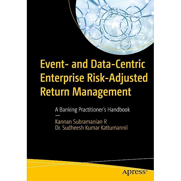 Event- and Data-Centric Enterprise Risk-Adjusted Return Management, Kannan Subramanian R, Sudheesh Kumar Kattumannil