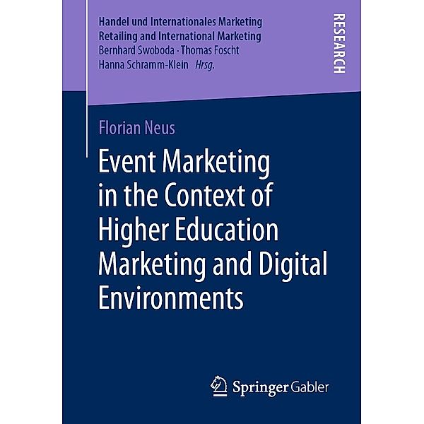 Event Marketing in the Context of Higher Education Marketing and Digital Environments / Handel und Internationales Marketing Retailing and International Marketing, Florian Neus