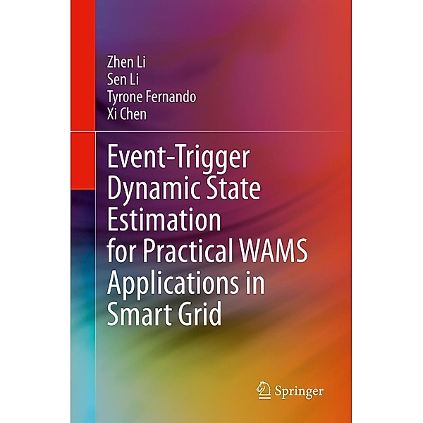 Event-Trigger Dynamic State Estimation for Practical WAMS Applications in Smart Grid, Zhen Li, Sen Li, Tyrone Fernando, Xi Chen