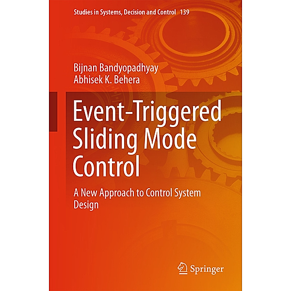 Event-Triggered Sliding Mode Control, Bijnan Bandyopadhyay, Abhisek K. Behera