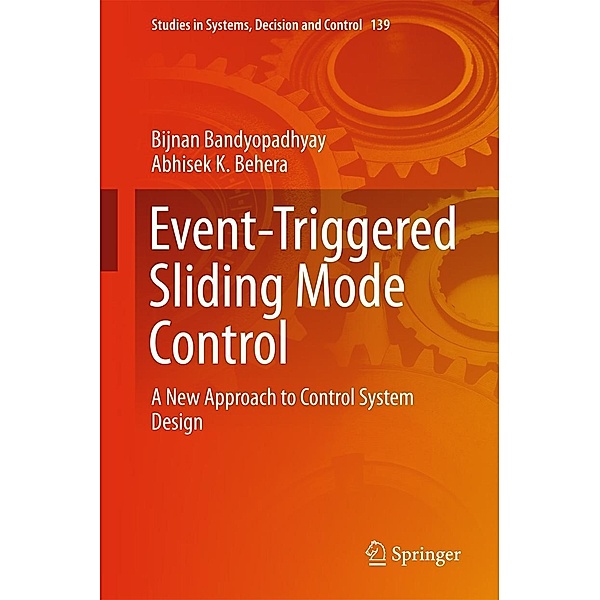 Event-Triggered Sliding Mode Control / Studies in Systems, Decision and Control Bd.139, Bijnan Bandyopadhyay, Abhisek K. Behera