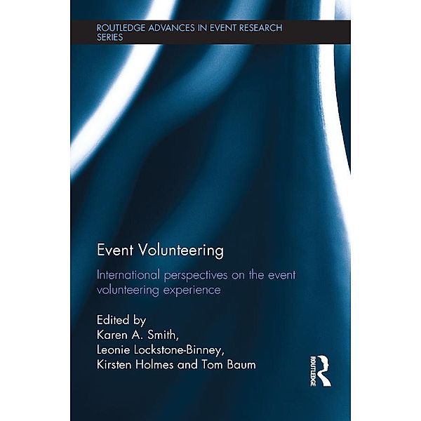 Event Volunteering. / Routledge Advances in Event Research Series