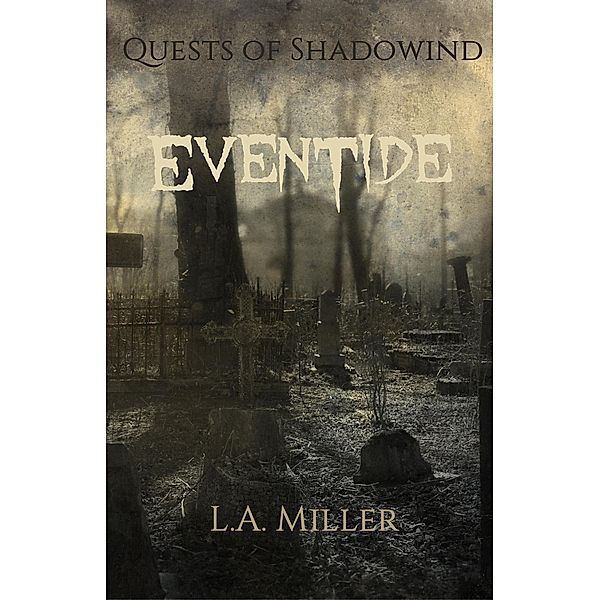 Eventide (Quests of Shadowind, #7) / Quests of Shadowind, L. A. Miller