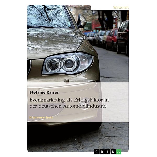 Eventmarketing als Erfolgsfaktor in der deutschen Automobilindustrie, Stefanie Kaiser