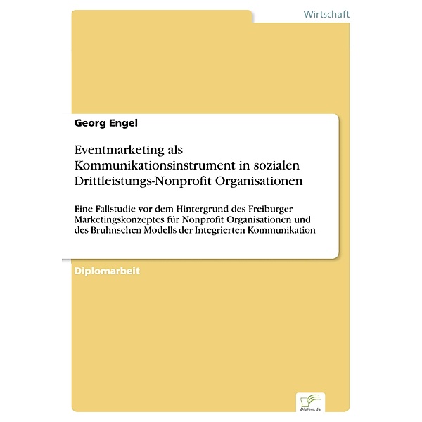 Eventmarketing als Kommunikationsinstrument in sozialen Drittleistungs-Nonprofit Organisationen, Georg Engel