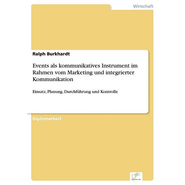 Events als kommunikatives Instrument im Rahmen vom Marketing und integrierter Kommunikation, Ralph Burkhardt