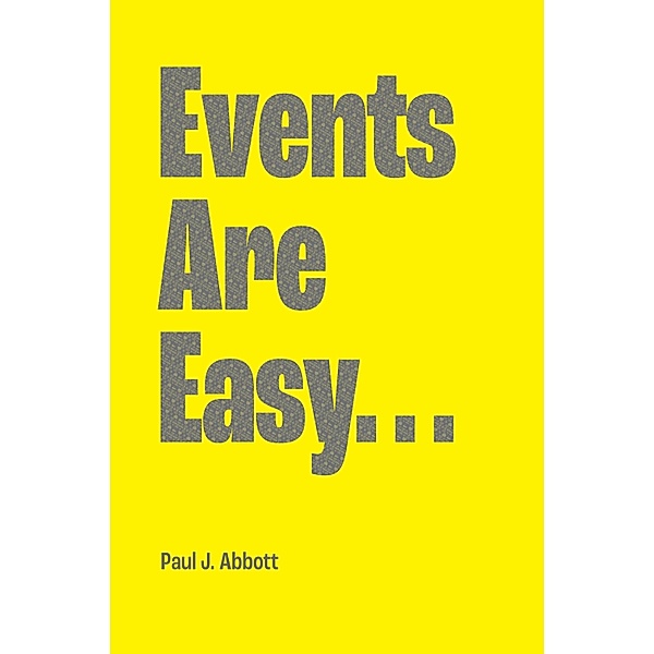 Events Are Easy..., Paul J. Abbott