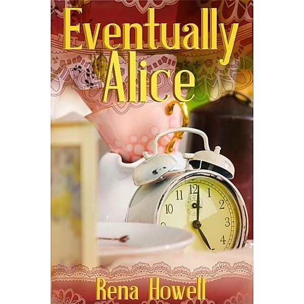 Eventually Alice, Rena Howell