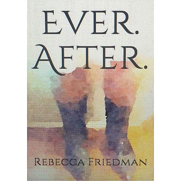 Ever. After., Rebecca Friedman