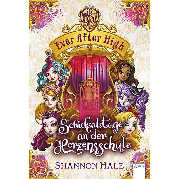 Ever After High Band 4: Schicksalstage an der Herzensschule, Shannon Hale