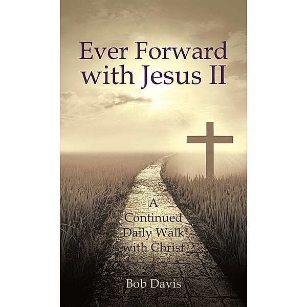 Ever Forward with Jesus Ii, Bob Davis