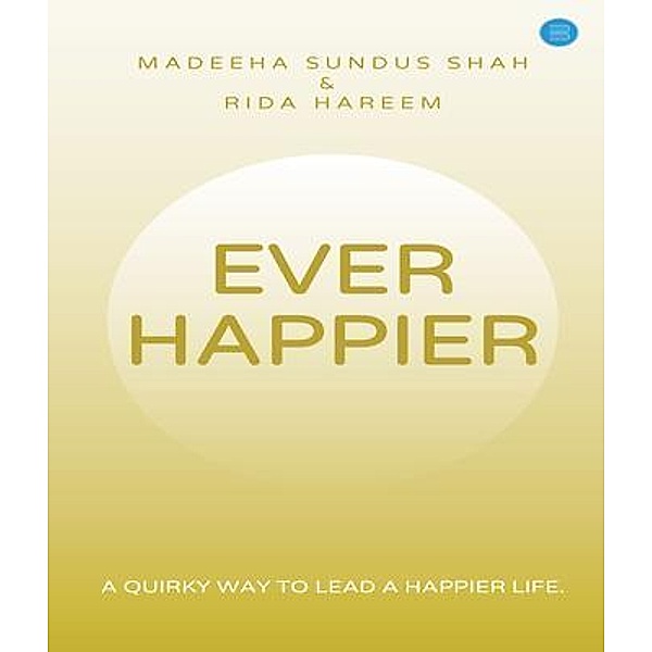 Ever Happier, Rida Hareem, Madeeha Sundus Shah