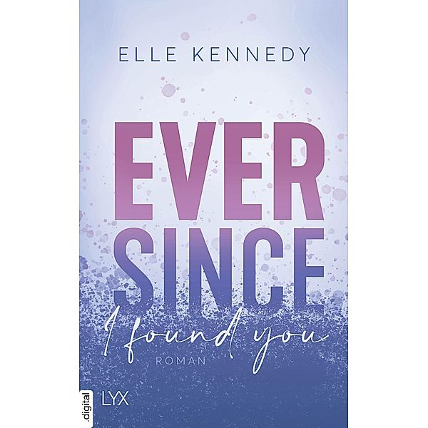 Ever Since I found you / Avalon Bay Bd.3, Elle Kennedy