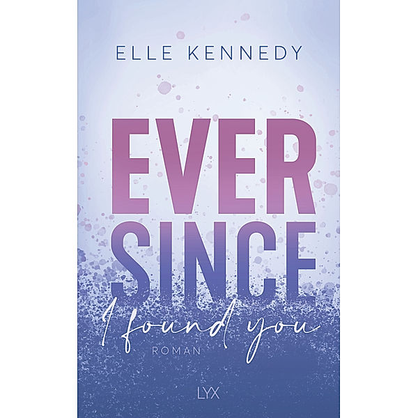 Ever Since I found you / Avalon Bay Bd.3, Elle Kennedy