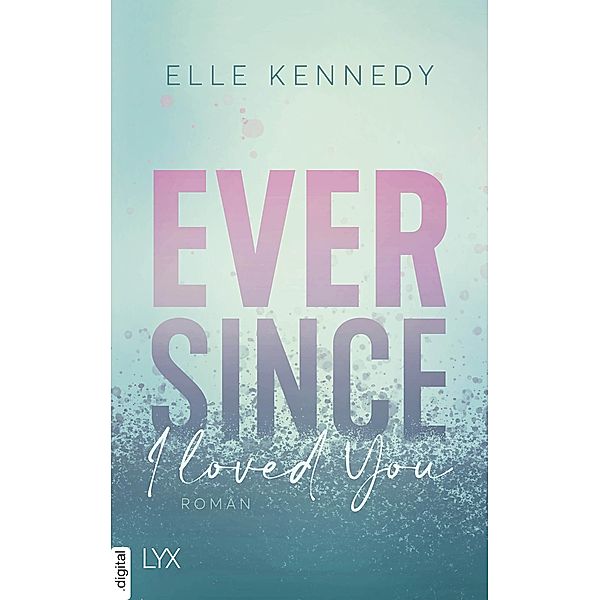 Ever Since I Loved You / Avalon Bay Bd.1, Elle Kennedy