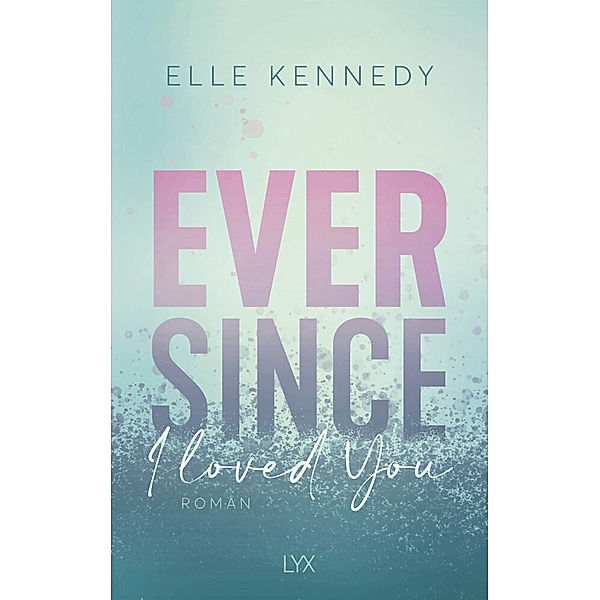 Ever Since I Loved You / Avalon Bay Bd.1, Elle Kennedy