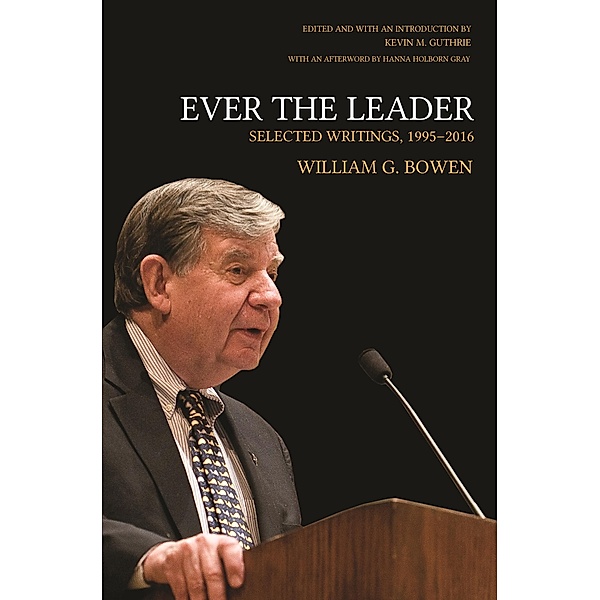 Ever the Leader / The William G. Bowen Series Bd.133, William G. Bowen