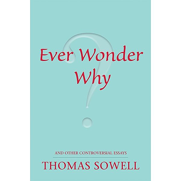 Ever Wonder Why? / Hoover Institution Press, Thomas Sowell