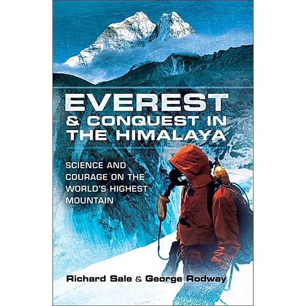 Everest & Conquest in the Himalaya / Pen & Sword Discovery, Richard Sale, George Rodway